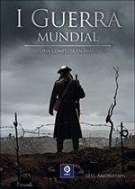 LA I GUERRA MUNDIAL. HISTORIA COMPLETA EN IMAGENES