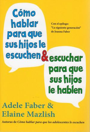 C�MO HABLAR PARA QUE SUS HIJOS LE ESCUCHEN & ESCUCHAR PARA QUE SUS HIJOS LE HABL