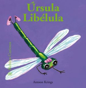 BICHITOS CURIOSOS. �RSULA LIB�LULA