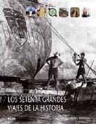 SETENTA GRANDES VIAJES DE LA  HISTORIA