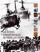 SETENTA GRANDES BATALLAS DE TODOS LOS TIEMPOS