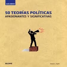 GUIA BREVE. 50 TEORIAS POLITICAS APASIONANTES Y SIGNIFICATIVAS