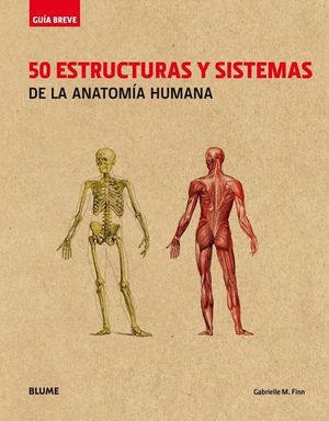 GU�A BREVE. 50 ESTRUCTURAS Y SISTEMAS DE LA ANATOM�A HUMANA