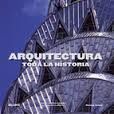 ARQUITECTURA. TODA LA HISTORIA