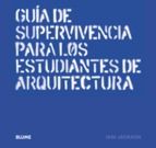 GUA DE SUPERVIVENCIA PARA LOS ESTUDIANTES DE ARQUITECTURA