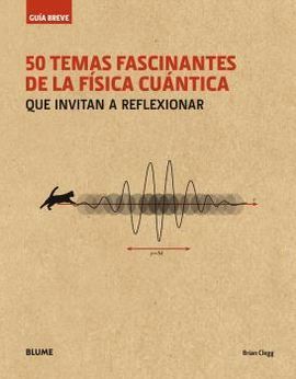 GU�A BREVE. 50 TEMAS FASCINANTES DE LA F�SICA CU�NTICA QUE INVITAN A REFLEXIONAR