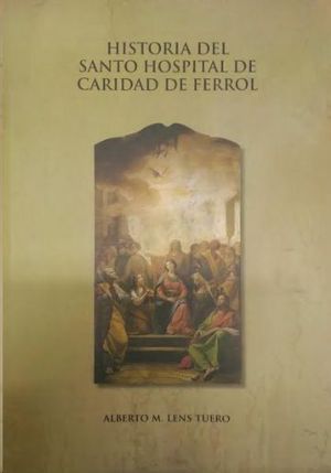 HISTORIA DEL SANTO HOSPITAL DE CARIDAD DE FERROL