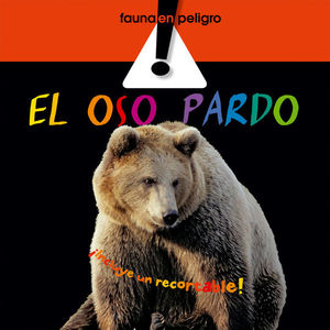 FAUNA EN PELIGRO. EL OSO PARDO (�INCLUYE UN RECORTABLE!)