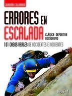 ERRORES EN ESCALADA: 101 CASOS REALES DE ACCIDENTES E INCIDENTES