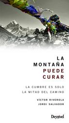 LA MONTA�A PUEDE CURAR: LA CUMBRE ES SOLO LA MITAD DEL CAMINO