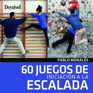 60 JUEGOS DE INICIACION A LA ESCALADA