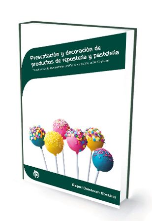 PRESENTACI�N Y DECORACI�N DE PRODUCTOS DE REPOSTER�A Y PASTELER�A
