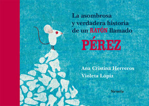 LA ASOMBROSA Y VERDADERA HISTORIA DE UN RAT�N LLAMADO P�REZ