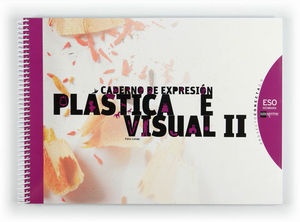 CADERNO DE EXPRESI�N PL�STICA E VISUAL II. ESO. CONECTA 2.0