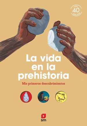 LA VIDA EN LA PREHISTORIA. MIS PRIMEROS DESCUBRIMIENTOS