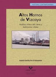 ALTOS HORNOS DE VIZCAYA. AN�LISIS CR�TICO DEL CIERRE Y TESTIMONIOS VITALES