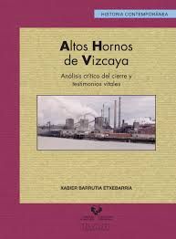 ALTOS HORNOS DE VIZCAYA. ANLISIS CRTICO DEL CIERRE Y TESTIMONIOS VITALES