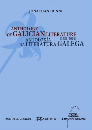 ANTHOLOGY OF GALICIAN LITERATURE / ANTOLOX�A DA LITERATURA GALEGA. 1981-2011