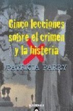 CINCO LECCIONES SOBRE EL CRIMEN Y LA HISTERIA