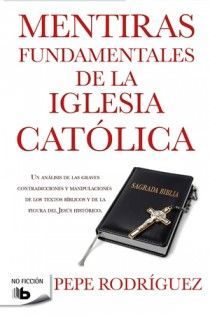 MENTIRAS FUNDAMENTALES DE LA IGLESIA CATLICA