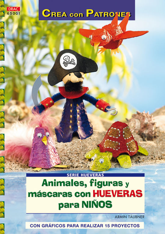 SERIE HUEVERAS N 1. ANIMALES, FIGURAS Y MSCARAS CON HUEVERAS PARA NIOS.