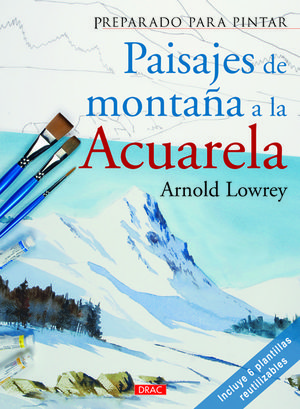 PREPARADO PARA PINTAR. PAISAJES DE MONTAA A LA ACUARELA