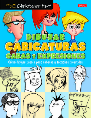 DIBUJAR CARICATURAS:CARAS Y EXPRESIONES