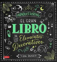 HANDLETTERING. EL GRAN LIBRO DE LOS ELEMETOS DECORATIVOS