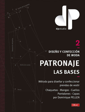 DISEO Y CONFECCION DE MODA. PATRONAJE. LAS BASES. VOL. 2