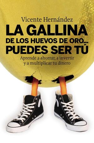 LA GALLINA DE LOS HUEVOS DE ORO... PUEDES SER T�