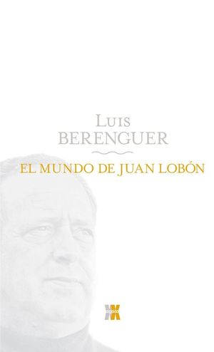 EL MUNDO DE JUAN LOB�N