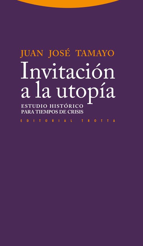 INVITACIN A LA UTOPA - ESTUDIO HISTRICO PARA TIEMPO DE CRISIS