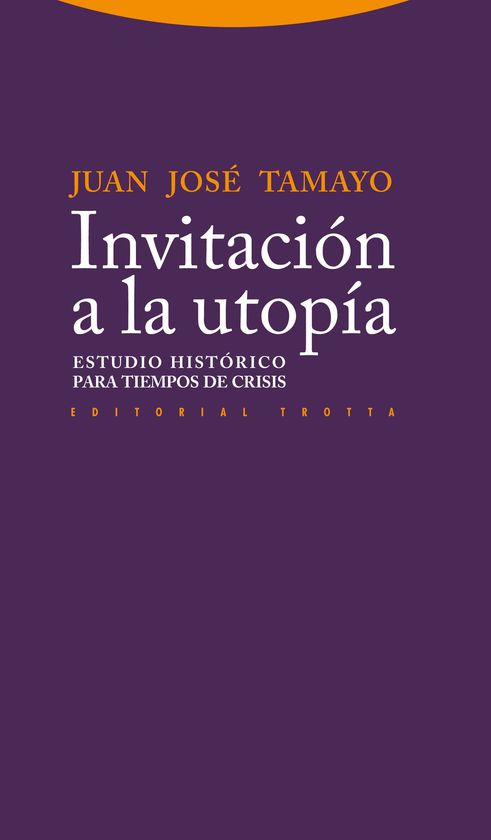 INVITACI�N A LA UTOP�A - ESTUDIO HIST�RICO PARA TIEMPO DE CRISIS