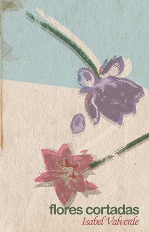 LAS FLORES CORTADAS