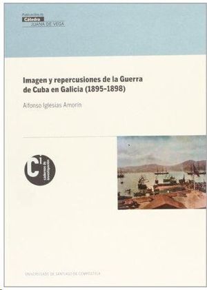 IMAGEN Y REPERCUSIONES DE LA GUERRA DE CUBA EN GALICIA (1895-1898)