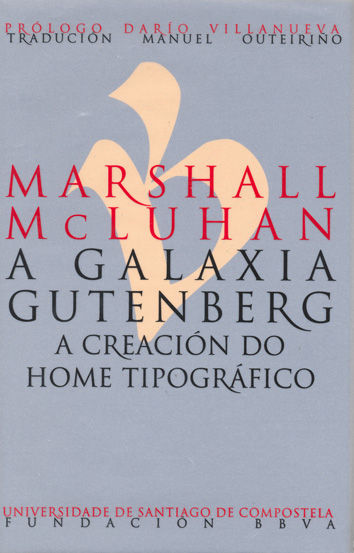 MARSHALL MCLUHAN. A GALAXIA GUTENBERG. A CREACIN DO HOME TIPOGRFICO