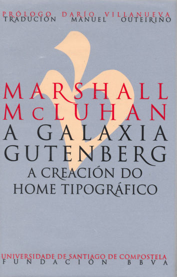 MARSHALL MCLUHAN. A GALAXIA GUTENBERG. A CREACI�N DO HOME TIPOGR�FICO