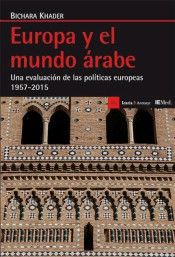EUROPA Y EL MUNDO �RABE . UNA EVALUACI�N DE LAS POL�TICAS EUROPEAS 1957-2015