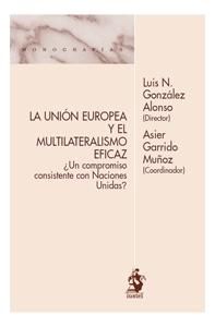 LA UNI�N EUROPEA  Y EL MULTILATERALISMO EFICAZ �UN COMPROMISO CONSISTENTE CON NA
