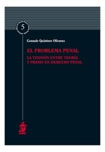 EL PROBLEMA PENAL. LA TENSI�N ENTRE TEOR�A Y PRAXIS EN DERECHO PENAL