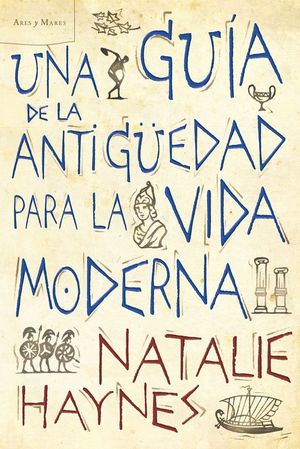UNA GU�A DE LA ANTIG�EDAD PARA LA VIDA MODERNA