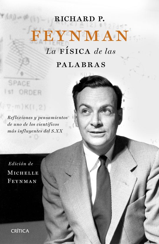 RICHARD P. FEYNMAN. LA FÍSICA DE LAS PALABRAS