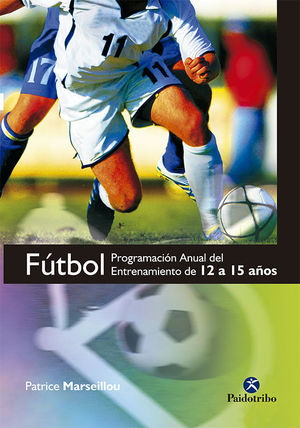 F�TBOL. PROGRAMA ANUAL DEL ENTRENAMIENTO DE 12 A 15 A�OS