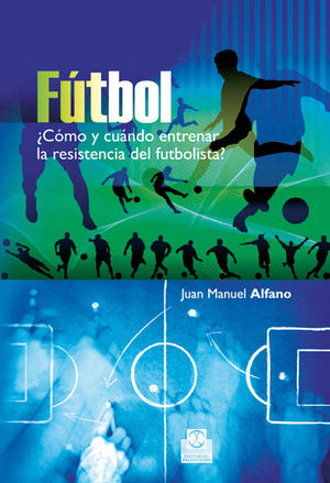 FTBOL CMO Y CUNDO ENTRENAR LA RESISTENCIA DEL FUTBOLISTA?