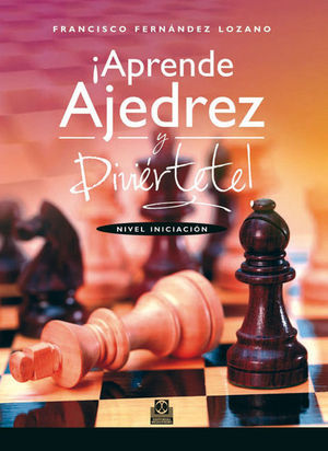 �APRENDE AJEDREZ Y DIVI�RTE! NIVEL INICIACI�N (BICOLOR)