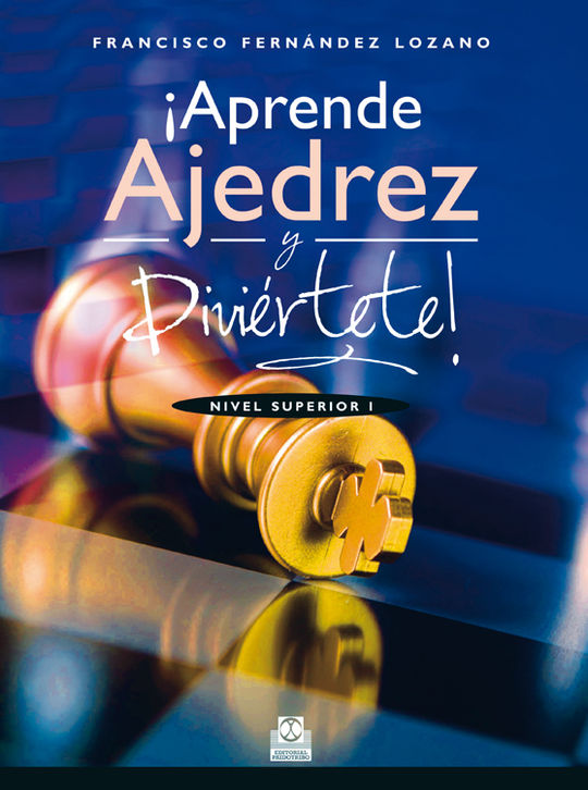 �APRENDE AJEDREZ Y DIVI�RTETE! NIVEL SUPERIOR I