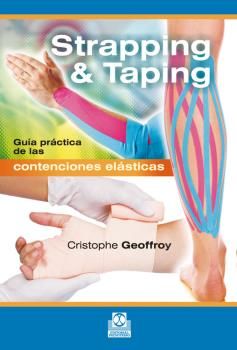 STRAPPING & TAPING. GU�A PR�CTICA DE LAS CONTENCIONES EL�STICAS