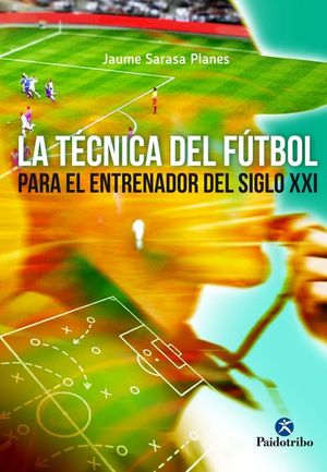 LA TCNICA DEL FTBOL PARA EL JUGADOR DEL SIGLO XXI