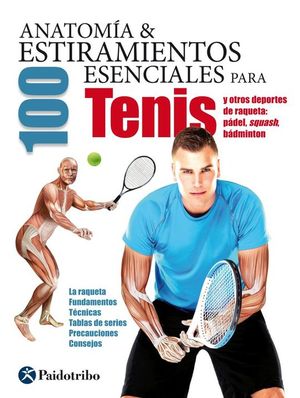 ANATOM�A & 100 ESTIRAMIENTOS ESENCIALES PARA EL TENIS