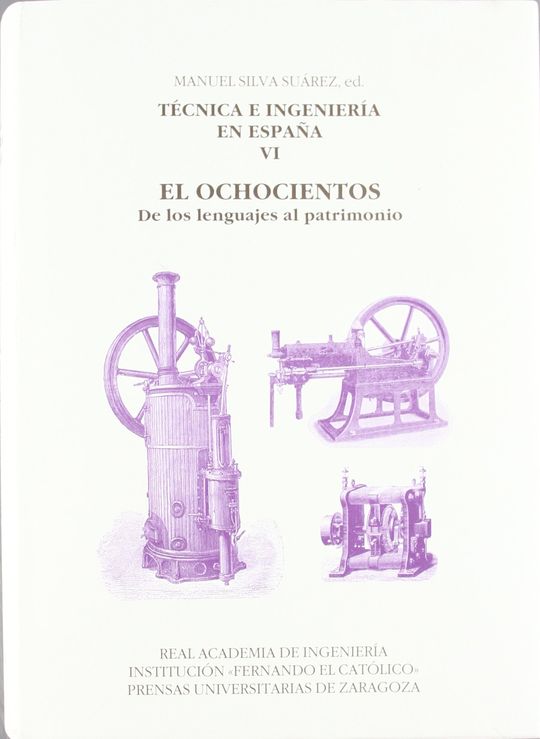 T�CNICA E INGENIER�A EN ESPA�A VI. EL OCHOCIENTOS. DE LOS LENGUAJES AL PATRIMONI